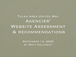 Tulsa Area United Way
    Agencies’
Website Assessment
& recommendations
    September 14, 2009
     by Matt Galloway
 