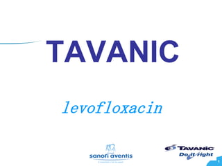 TAVANIC
levofloxacin

               1
 
