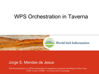 WPS Orchestration in Taverna

Jorge S. Mendes de Jesus
Web Processing Service (WPS) technologies for Integrated Assessment Modelling in Urban Areas
COST Action: TU0902 – 21-24 Jan 2014, Luxemburg

 