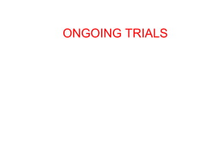 ONGOING TRIALS
 