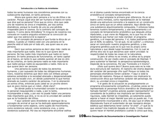 Introducción a La Poética de Aristóteles

Luis de TAvira

todos los seres humanos nos concebimos personas con su
subsecuente dignidad, en tanto personas.
Ahora que quiere decir persona a la luz de Ethos o de
carácter. Porque ¿Qué dice del ser humano el teatro en tanto
que dice qué es persona? Dice que es único, dice que cada
uno de nosotros es único e irrepetible, por eso somos
dramáticos, porque la muerte de uno es una pérdida
irreparable para el cosmos. Es lo contrario del concepto de
especie. Y como decía Strindberg “A ninguno de nosotros nos
consuela en nuestra angustia existencial la convicción de
saber que nos sobrevivirá la especie”.
Es el concepto de persona el que funda la ética de un
médico. Cuando un médico está con una persona en la
plancha está el todo por el todo ahí, sea quien sea es una
persona.
Decir que somos persona es decir algo más: nadie es
más importante que nadie. Esto es lo que quiere decir
persona. No hay nadie más importante que nadie en tanto
persona. En tanto jerarquía de funcionarios, en tanto capital
en el banco, en tanto lo que ustedes quieran ah ese es otro
de los criterios, en tanto persona nadie es más importante
que nadie porque nadie es equiparable a nadie. Esto es lo
que quiere decir ser persona.
Una persona es sujeto de todos los derechos
humanos, y por supuesto de todas las obligaciones humanas.
Claro, nosotros tenemos que decir esto con énfasis porque
estamos sometidos a la sociedad alienada y despersonalizada
que nos ha tocado vivir, en dónde justamente lo que hemos
alienado es nuestro carácter de personas. Y en la alienación
ya somos cifras, entonces pues usted es un pinche obrero
que es poco menos que un robot. ¿Está claro?
De dónde podía la humanidad concebir la soberanía de
lo personal inequiparable a nada, y por lo tanto,
incomparable a nada, y por eso no puede haber una persona
más importante que otra, si no es en la unicidad del carácter
que es la fundación del Ethos.
Y aquí carácter para Aristóteles se distingue de su
concepto de animal al que se ha dedicado apasionadamente
a fundamentar como especie, como sujeto de movimiento,
como existencia natural, como existencia viva, y como
existencia sustancial. Por eso es importante encontrar esthos

en el drama cuando hemos encontrado en la ciencia
aristotélica el concepto temperamento.
Y aquí empieza la primera gran diferencia. Es en el
teatro como mímesis, como representación de la realidad
donde una estructura convierte a la especie en un constructo
único en tanto que es un ethos soberano. Aquí dónde hay
una substancia alquímicamente compuesta. Y entonces todos
tenemos nuestro temperamento, y ese temperamento o el
concepto de temperamento aristotélico que después utiliza
Hipócrates, y que viene de Pitágoras, es lo que hoy en día
tendríamos que llamar con toda claridad: el programa
genético, o el mapa del genoma. Y sí, todos podríamos diferir
por el ADN, la cadena, “no sé qué, no sé cuánto”, y entonces
sacar en conclusión nuestro programa genético, y ese
programa genético pues es lo que nos es propio como
naturaleza y que desde luego heredamos. Con lo cual se
afirma otra vez lo que decíamos ayer sobre unicidad: la
respectividad de todas las cosas en la naturaleza.
Si pero el ethos no es innato, el ethos es tu propia
construcción. De por medio está el concepto de libertad. Y
para sustentar la libertad: la perspectiva epistemológica.
Depende de la conciencia. Por eso ”Conócete a tí mismo”.
¿Esto qué quiere decir? Bueno pues esto es la más
dura estructura del realismo. El realismo del drama depende
del carácter del personaje ¿Por qué? Porque no todos los
personajes dramáticos tienen carácter. Y aquí si está la
frontera del realismo. Porque el realismo nos implicaría la
construcción ética que llamamos carácter del personaje. Es
decir, su unicidad única e irrepetible.
Y el gesto de la actuación es prodigiosamente un
programa entusiasmante compañeros. ¿Cuántas veces se ha
representado al personaje ficticio dramático de Shakespeare
llamado Hamlet? ¿Cuántos actores pueden representarlo? Lo
consistente de la poética nos implicaría ser terriblemente
rigurosos, cada Hamlet es irrepetible, yo solamente puedo
aspirar a hacer el mejor Hamlet que solo yo puedo ser. Y es
absolutamente incomparable a otro. De aquí que el olfato de
Stanislavsky fuera el sustentador de esa necesaria alergia
estética que deberíamos tener contra “el clisé”. ¿Y qué es lo
que vemos? Una tradición basada en clisés. Y todo mundo
quiere hacer el Hamlet prototípico cuando lo único que toca,

CODIT

Centro Oaxaqueño de Documentación e Investigación Teatral
108

 