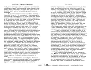 Introducción a La Poética de Aristóteles

Luis de TAvira

revés, como todo lo que no le ha sucedido. Y gracias a ésta
consideración es que podemos pensar que es posible actuar,
porque es por virtud de que es mucho más lo que no nos ha
sucedido que lo que nos ha sucedido que podemos ser el
personaje.
Si siguiéramos aquel axioma maravilloso de Ortega y
Hassel de “Yo soy yo y mi circunstancia”. Si yo soy yo y mi
circunstancia, querría decir que yo soy el que he sido, porque
tampoco es tan imbécil Ortega de decir que yo soy yo, pues
es un pleonasmo horrible. Sino que el yo que está por ser es
el que he sido más mi circunstancia. Y si yo veo mi
circunstancia como lo que me ha sucedido pues no podría
actuar, no podría ser aquel al que le ha sucedido lo que le
sucede al personaje. Entonces solamente es posible pensarlo
si además de saber que yo he sido lo que me ha sucedido
reconozco que soy sobre todo lo que no me ha sucedido.
Porque yo puedo decir que soy soy el que nació en
México, lo cual es decir muy poquito. Es mucho más decir yo
soy el que no nació en Alaska, no nació en Japón, no nació
en Siberia, no nació en Berlín; yo soy todo eso. Y eso es
dramáticamente así. Porque yo estoy aquí por ejemplo sobre
todo por lo que no me ha sucedido. Y hace unos meses en un
accidente de carretera salió mi coche volando y me fuí de
frente contra un árbol. Y los médicos y los peritos dicen “¿Y
cómo es que está usted vivo? Sigue aquí. ¿De que dependió
que usted no se matara?, es que tuvo que ser del tamaño de
una pestaña”. Dice el médico “Por una pestaña usted está
vivo”. Bueno pues yo soy el que no se murió en ese
accidente. Soy sobre todo eso, y lo tengo muy presente.
Porque entonces me digo “Algo tendré que estar haciendo
aquí”. Y eso me lo dice el que no acabé ahí, por una pestaña.
Bueno ese es acontecimiento muy poderosamente
elocuente, pero lo podríamos decir en muchos órdenes de
cosas. Como lo dice desde luego el eros. Son mucho más los
orgasmos que no hemos tenido que los que hemos tenido.
Por eso seguimos siendo, afortunadamente, sujetos de
deseo.
Entonces el carácter es la complejidad. Y entonces
volvemos a lo que habíamos desarrollado antes: complejidad,
diversidad. La complejidad constitutiva de la huellas que ha
dejado la realidad en nuestro tejido. Esas huellas las

llamamos impresiones, y cuando esas impresiones, es decir,
lo que la realidad imprime en el tejido como huella es un
golpe que hace sangrar, que es a lo que llamamos trauma.
Es inevitable el trauma. Toda esa profilaxis estúpida
de ciertos padres de cierta época, de que “Hay no se vaya a
traumar mi criatura”. Es como negarles el derecho a la vida.
Claro y no se dan cuenta de que los van a supratraumar
porque no han tenido traumas. Nacer es un truma tremendo.
Lo dice Segismundo, el de Calderón, no Freud, que “El mayor
delito del hombre es haber nacido”. Claro, y siguiendo por
esa línea lo dice Siorán claramente “¿De qué te espantas?
Miedo ¿De qué? Te enfrentas a la muerte, y claro, ahí
aparece un abismo negro y oscuro, porque quien sabe que
seguirá ahí. Pero ¿De qué te espantas si de ese agujero
vienes? Lo peor que te podía pasar ya te pasó, ya naciste, ya
a qué le puedes tener miedo si lo peor de lo que te podía
pasar ya te pasó estas vivo, naciste, ya sucedió que naciste”.
Y claro, el miedo al dolor es lo que nos evade de la
consideración de la persona como carácter, porque, he dicho
cosas muy terribles de nuestra época, todavía cabe decir otra
más, gravísima, y que en el caso de los actores es también
importante. Vivimos en la sociedad de la aspirina, la sociedad
del analgésico. El slogan de la aspirina es sumamente
elocuente “Usted sufre porque quiere, ya se inventó la
aspirina” Ah, entonces es posible evitar el sufrimiento y
tenemos miedo al sufrimiento. Con decirles que ya en
Estados Unidos apareció por allí una escuela cuyo lema es
“Aprenda a actuar sin dolor” Así como extracciones sin dolor,
parto sin dolor. En efecto párete a tí mismo como actor sin
dolor. Esto frente a quienes nos critican, porque llevamos
cierta pedagogía que implica mucho sufrimiento, y nos dice
“Es que son masoquistas, están en el teatro porque son
masoquistas. Hay que ponernos a sufrir.”
Para empezar tendríamos que ser muy tajantes en
esto. Actuar no es sentir. No se trata de sentir. Y ahí estan
los directores y los maestros “Siéntelo, siéntelo”. No. O
evaluando si produjo emoción. No compañeros, no se puede
no sentir. Lo que pasa es que siente esto o sientes aquello,
pero no se puede no sentir. Por lo tanto, tu ponte en
situación, deja que te suceda y no te preocupes de lo que

CODIT

Centro Oaxaqueño de Documentación e Investigación Teatral
110

 