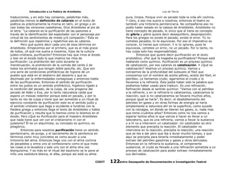 Introducción a La Poética de Aristóteles

Luis de TAvira

traducciones, y en esto hay consenso, palabritas más,
palabritas menos la definición de catarsis en el texto de
poética es prácticamente la misma en latín, en griego y en
casi todas las versiones castellanas. Dice Aristóteles al pie de
la letra: “La catarsis es la purificación de las pasiones a
través de la identificación del espectador con el personaje por
virtud de los sentimientos de miedo y/ó compasión.” Ésta es
la definición que repetimos y repetimos eso es catarsis.
Pero qué quiere decir cada uno de esos términos en
Aristóteles. Empecemos por el primero, que es el más grave
de todos, ¿A qué nos suena a nosotros, hijos de la cultura
judeo-cristiana, purificación? Entonces hay que irnos al éxodo
y leer en el éxodo todo lo que implica los ritos de
purificación: La prohibición del coito durante la
menstruación, la prohibición de la comida del cerdo ó de
todos los animales que tengan doble pezuña, etc. Que son
una serie de condiciones profilácticas de higiene de un
pueblo que está en el destierro del desierto y que es
diezmado por la enfermedades contagiosas y entonces habla
de las purificaciones. Entonces el sentido de purificación
entre los judíos es un sentido profiláctico, higiénico ligado a
la condición del pecado, de la culpa, de una progenie del
pecado de Adán y Eva, por lo tanto naturaleza caída que
espera un mesías redentor porque está en pecado, y por lo
tanto es reo de culpa y tiene que ser sometido a un ritual de
ejercicio constante de purificación este es el sentido judío y
el sentido cristiano que llega a occidente a fundirse con la
Paideia griega y entonces llega el texto de Aristóteles y habla
de purificación y resulta que lo leemos como lo leíamos en el
éxodo. Pero ¿Qué es Purificación para el maestro Aristóteles
que nada tiene que ver con el cristianismo ni con el
judaísmo? Él es un alquimista, su concepto es químico, es
pitagórico.
Entonces para nosotros purificación tiene un sentido
penitenciario, de purga, y el sacramento de la penitencia en
términos como muy concretos es como acudir a una
tintorería del alma. Entonces llega uno con el alma cochina
de pecadotes y entra uno al confesionario como el que mete
las cosas a la lavadora y sale uno con el alma otra vez
blanquísima. Y es más en el ritual del bautismo se le pone al
niño una vestidura blanca, el alba, porque así está su alma:

pura, limpia. Porque vivir es pecado toda la vida ahí cochina.
Y claro, a eso nos suena a nosotros, entonces el teatro es
también una tintorería penitenciaria. No compañeros eso no
podía haber estado en la cabeza de Aristóteles. Aristóteles no
tiene concepto de pecado, lo único que el tiene es concepto
de gibris y gibris quiere decir desequilibrio, desproporción.
Para los griegos no existe el pecado, existe el error. Tú no
cometes pecados, tú te equivocas. Por eso el imperativo es
conocer, tú tienes que conocer. Y si tú ignoras, pues te
equivocas, cometes un error, no un pecado. Por lo tanto, no
hay culpa solo hay responsabilidad.
Entonces que quiere decir purificación en el texto
aristotélico. ¿Por qué la tragedia es purificadora? Porque está
hablando como químico. Purificación es un proceso químico
de catalización, por eso catarsis es catalización. Y ¿Qué es
catalización? Veamos un proceso químico. Vamos y
extraemos de la profundidad del subsuelo el fósil que
conocemos con el nombre de aceite pétreo, aceite del fósil, el
petróleo. Le llamamos crudo; agarramos el crudo y lo
llevamos a la refinería. Ésta podía haber sido la palabra que
podíamos haber usado para traducir. Es una refinación.
Refinación desde el sentido químico: “Vamos con el petróleo
a la refinería, y en la refinería lo catalizamos, catalizamos la
reacción; que si no catalizáramos se llevaría muchos años,
porque igual se haría”. Es decir, el desdoblamiento del
petroleo en gases y en otras formas de energía se haría
simplemente si estuviera ahí en la superficie; como sucede
con la cienagas, en donde se liberan los gases, si, nada mas
que toma ¿cuántos años? Entonces como no nos vamos a
esperar tantos años lo que vamos a hacer es llevar a un
laboratorio, que es una refinería, vamos a llevar la sustancia
y a hí va a intervenir un catalizador. Un catalizador es otro
elemento que precipita la reacción. El catalizador no
interviene en la reacción, precipita la reacción; una reacción
que se iba a dar pero que iba a durar mucho tiempo, y que
aquí se precipita para tenerla inmediatamente y poder
extraer del petróleo gasolinas y gases y otros derivados.
Entonces en la refinería la sustancia, el componente
sustancial, el crudo es llevado a una refinación sometida a un
proceso de catalización para poder extraer inmediatamente
sus derivados.

CODIT

Centro Oaxaqueño de Documentación e Investigación Teatral
122

 