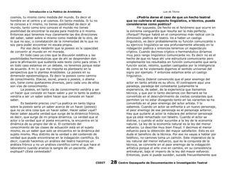 Introducción a La Poética de Aristóteles

Luis de TAvira

cosmos, tu mismo como medida del mundo. Es decir el
hombre en el centro y el cosmos. En tanto medida. Si tu no
te conoces a ti mismo, no tienes posibilidad de decir al
mundo, tanto como sino conoces el mundo mo tienes
posibilidad de encontrar la escala para medirte a ti mismo.
Entonces aquí tenemos muy claramente las dos direcciones
del saber, saber sobre sí mismo como medida de lo otro, de
lo que no soy; o constatación de la inmensidad de lo que no
soy para poder encontrar mi escala propia.
Por eso decía Helderlin que la poiesis es la capacidad
de convertir al mundo en mi morada.
En todo caso yo creo que la discusión estética y las
posibilidades hermenéuticas que de ahí se desprenden dan
para la afirmación que sustenta este texto como para otras. Y
en todo caso estamos en un debate, no tenemos porque estar
de acuerdo. A mi lo que me importa es plantearlo en la
perspectiva que lo plantea Aristóteles. La poiesis en su
dimensión epistemológica. Es decir la poiesis como camino
de conocimiento. Etacne, tecné, praxis o poiesis, o drama
son, tiene como quehaceres diversos, pero cada uno de ellos
son vías de conocimiento.
La poiesis, en tanto vía de conocimiento vendría a ser
un hacer que consiste en hacer saber y por lo tanto la poética
vendría a ser un saber sobre hacer que consiste en hacer
saber.
Es bastante preciso ¿no? La poética en tanto lógica
sobre la poiesis sería un saber acerca de un hacer (poiesis)
que no es otra cosa que un hacer saber. Hacer saber ¿qué?
Hacer saber aquella verdad que surge de la dinámica frónica,
es decir, que surge de mi propia dinámica. La verdad que el
actor o la verdad que el poeta encuentra, la encuentra en la
dinámica de su propio dar de sí. El contenido del
conocimiento de las clases de actuación está en el sujeto
mismo, es un saber que solo se encuentra en la dinámica del
sujeto mismo. Muy distinto de la verdad o del contenido de
verdad que puede encontrarse en la indagación científica. Es
decir, cuando hacemos un análisis del teatro hacemos un
análisis frónico y no un análisis científico como el que hace el
laboratorio cuando analiza la sangre de un paciente. ¿Me
expliqué? ¿Está contestado?

¿Podría darse el caso de que un hecho teatral
que no cubriera el aspecto lingüístico, o técnico, pueda
considerarse como poético?
Por supuesto. De hecho es el fenómeno que ocurre en
la extrema vanguardia que resulta ser la más perfecta.
¿Porqué? Porque habrá en el compromiso más radical con la
dimensión poética del teatro. Va a haber un castigo
linguístico, es decir probablemente su función comunicante o
su ejercicio lingüístico se vea profundamente alterado en la
indagación poética y entonces tenemos un espectáculo
críptico. Cuando decimos críptico o hermenéutico diríamos
muy poco rango lingüístico comunicante no. Es decir no es el
hecho de que no haya ahí una estructura comunicante pero
simplemente los resultados en función comunicante que sería
función social, retomo, quedan castigados por la inteligencia
de como se ha violentado digamos el sentido universal del
signo por ejemplo. Y entonces estamos ante un castigo
lingüistico.
Decía Diderot convencido que el peor enemigo del
actor en tanto artista es su oficio. El contrapone aquí una
paradoja, paradoja del comediante justamente la
experiencia, de saber, de la experiencia que llamamos
técnica, y que por lo tanto decíamos con Bernard se ha
convertido en el descrubrimiento de ciertas constantes que
permiten ya no estar divagando tanto en las variantes se ha
convertido en el peor enemigo del actor artista. Y lo
sabemos. Cuando un actor se enfrenta a un nuevo personaje,
el peor enemigo de ese personaje es el personaje anterior.
Hay que quitarle al actor la máscara del anterior personaje
que ya está remachado con taladro. Cuando el actor se
distrae, o cuando el actor sucumbe a la ley de la economía
natural. La ley de la economía natural es la ley del menor
esfuerzo. Lo describe muy bien Freud. Y decimos el menor
esfuerzo para la obtención del mayor satisfactor. Esto es sin
duda el beneficio de la técnica. Por eso no vayas a hablar por
teléfono, no camines toma un camión. Este imperativo de la
ley natural del menor esfuerzo, que es la conquista de la
técnica, se convierte en el peor enemigo de la indagación
artística porque el arte vive en cambio, en su consistencia
antinatural, bajo el imperio de la ley del mayor esfuerzo.
Entonces, pues si puede suceder, sucede frecuentemente que

CODIT

28

Centro Oaxaqueño de Documentación e Investigación Teatral

 