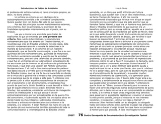 Introducción a La Poética de Aristóteles

Luis de TAvira

el problema del artísta cuando no tiene principios propios, es
decir, no tiene criterio.
Un artista sin criterio es un náufrago de la
autocomplacencia terrible y de la miseria complaciente.
Quiere quedar bien con todos. No sabe lo que quiere.
Por eso los principios no son mandamientos externos,
sino criterios. Son los principios, la expresión de las
finalidades apropiadas internamente por el poeta, son su
brújula.
Les voy a contar una anécdota para tratar de
explicarles lo que yo entiendo por una persona con
criterio. Nos cuenta Lilian Helman, la dramaturgia
norteamericana que fue amante de Thasher Hamet, el
novelista que creo en Estados Unidos la novela negra, ésta
versión norteamericana de la novela de detectives a la
manera de Conan Doile. Y la convirtió en un realismo
despiadado, que se llamó la novela negra, y que fue a su vez
guionista del cine norteamericano, guionista de Hollywood.
Un hombre sumamente popular y querido por la sociedad
norteamericana, pero era una calamidad de persona también,
y que fue en un tiempo de su vida tambien simpatizante de
los escritores que se unieron en el sindicato de guionistas de
Hollywood, y que eran una sección del Partido Comunista
Norteamericano. Y al cual le toca como generación padecer
esa época oscura y terrible que ya iniciaba en lo que son hoy
los Estados Unidos, que ya era de la era macartista en donde
en el inicio de la guerra fría el miedo a los comunistas cundió
en la paranoia que le es propia a este país. Y entonces vino
la persecución a todos aquellos sospechosos de simpatizar
son el socialismo o con el comunismo, olvidándose muy
pronto de que fue la Unión Soviética la que derrotó a Hitler. Y
que en aquel entonces era su aliado. Entonces Nixon y
Mcartey, los senadores, establecen un tribunal de indagación
contra los intelectuales a los que acusa él de ser
antinorteamericanos por ser simpatizantes en la guerra fría
del comunismo, y bueno todo aquello fue una época atroz en
donde hasta los más íntegros y admirados intelectuales,
escritores y artistas norteamericanos sucumbieron a la
cobardía, a la velación. Y Lilian Helman nos narra en una de
las partes de sus memorias los terribles episodios de toda la
comunidad teatral y cinematográfica de Estados Unidos

sometida, en un libro que editó el Fondo de Cultura
Económica, que pueden leer y es un libro maravilloso, y que
se llama Tiempo de Canarias. Y ahí nos cuenta
concretamente el episodio que le toca vivir al que en aquel
momento era su compañero que era este escritor que se
llamaba Tashel Hamet, y que era un hombre muy particular.
Nixon y Mcartey evidentemente lo que querían era un
beneficio político para su causa política, aquello va a concluir
con la consecución de la presidencia por parte de Nixon. Esto
es lo que están buscando y están disfrazando de patriotismo
toda ésta persecución cacería de brujas, por lo tanto lo que
buscan es popularidad. Y entonces si tienen que ser
congruentes tienen que llevar a tribunal a una persona como
Hamet que es públicamente simpatizante del comunismo,
pero por el otro lado no quieren provocar contra ellos una
reacción antipopular si lo condenan porque resulta que
Hamet es muy querido por la sociedad norteamericana,
entonces lo que ellos quieren es que el colabore y luego ser
exonerado, con lo cual ganarían popularidad pero tienen un
problema, y el problema es que éste señor es impredictible
entonces ¿cómo le van a hacer?, no pueden no llamarlo, pero
tampoco pueden condenarlo, entonces ¿cómo hacerle? Y
entonces van a ver a Lilian Helman para pedirle ayuda y
explicarle que lo van a tener que llamar pero que si colabora
no va a pasar nada, para lo cual pues la asustan mucho (que
es el procedimiento de la paranoia), la asustan mucho;
Hamet está enfermo de tuberculosis, y la aprensión pues
sería poner en riesgo su vida. Y bueno ésta mujer ama a su
compañero y evidentemente se angustia muchísimo de saber
que puede estar en peligro de ir a la cárcel. Y entonces lo
que le dicen es “Miren, vamos a llamarlo pero le vamos a
hacer una serie de preguntas acerca exclusivamente de puros
difuntos, por lo tanto no se va a ver comprometido en afectar
a nadie, y le vamos a hacer unas preguntas muy sencillas
para pasar por el expediente rapidísimo y resolver el asunto
lo más pronto posible, porque a nosotros no nos interesa
condenar, ni ocasionar… afectar en nada a Hamet”. Y
entonces Lilian Helman habla con su abogado, su abogado
habla con estos señores estos señores le pasan las preguntas
que le van a hacer y luego lo que hay que hacer es preparar
a Hamet para que proceda. A este interrogatorio fueron

CODIT

76

Centro Oaxaqueño de Documentación e Investigación Teatral

 