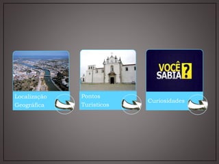 Localização
Geográfica
Pontos
Turísticos
Curiosidades
 