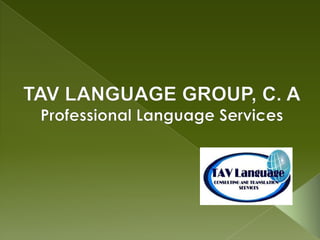 TAV LANGUAGE GROUP, C. A Professional LanguageServices 