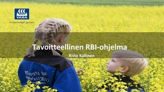 Tavoitteellinen RBI-ohjelma
Risto Kallinen

 