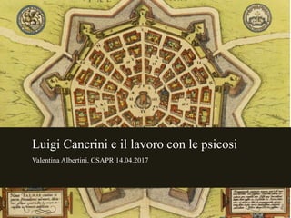 Luigi Cancrini e il lavoro con le psicosi
Valentina Albertini, CSAPR 14.04.2017
 