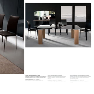 Tavolo fisso_Art. 8000 14 V2FG                                Fixed table_Art. 8000 14 V2FG                       Unverstellbarer Tisch_Art. 8000 14 V2FG
Basi in legno finitura noce canaletto; binario in alluminio   Black walnut finished wooden bases; anodized        Unterteile aus Holz in Schwarznuss Fertigung; Schiene
anodizzato; piano in vetro temperato verniciato nero          aluminium guide bar; black painted tempered         aus eloxiertem Aluminium; Platte aus gehärtetem
                                                              glass top                                           Glas, schwarz lackiert
Sedia Madeleine_Art. 7276 K73
sedia struttura in metallo rivestita in cuoio nero            Madeleine chair_Art. 7276 K73                       Madeleine Stuhl_Art. 7276 K73
                                                              Metal structure, covered with black thick leather   Rahmen aus Metall, mit schwarzem Dickleder
                                                                                                                  bezogen
 