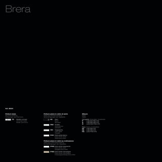 Brera




Art. 8004



Finiture base                     Finiture piano in vetro di serie            Misure
Structure finishing               Glass top standard finishing                Sizes
Fertigungen des Rahmens           Serienfertigungen der Glasplatte            Maße
        72    Metallo cromato             V2    Nero                          Allungabile_Extendible_ Ausziehbar
              Chromed metal                     Black                         P     L160/240 P90 H75
              Metall, verchromt                 Schwarz                       A     L180/260 P90 H75
                                                                              G     L200/300 P100 H75
                                          V62   Acidato
                                                Acid-etched
                                                                              Fisso_Fixed_Unverstellbar
                                                Gehärtet
                                                                              FP    L160 P90 H75
                                          V81   Trasparente                   FA    L180 P90 H75
                                                Clear glass                   FG    L200 P100 H75
                                                Klarglas
                                          V101 Extra white bianco
                                               Extra white white
                                               Weiß extra white

                                  Finiture piano in vetro su ordinazione
                                  Glass top customized finishing
                                  Sonderfertigungen der Glasplatte
                                          V100 Extra white trasparente
                                               Extra white clear
                                               Klarglas extra white
                                          V160 Extra white champagne
                                               Extra white champagne
                                               Champagnerfarbig extra white
 