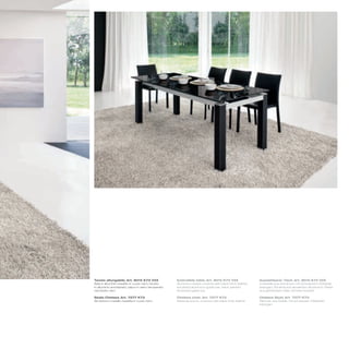 Tavolo allungabile_Art. 8015 K73 V2X                 Extendible table_Art. 8015 K73 V2X                  Ausziehbarer Tisch_Art. 8015 K73 V2X
Basi in alluminio rivestito in cuoio nero; binario   Aluminium bases covered with black thick leather;   Unterteile aus Aluminium mit schwarzem Dickleder
in alluminio anodizzato; piano in vetro temperato    anodized aluminium guide bar; black painted         bezogen; Schiene aus eloxiertem Aluminium; Platte
verniciato nero                                      tempered glass top                                  aus gehärtetem Glas, schwarz lackiert

Sedia Chelsea_Art. 7277 K73                          Chelsea chair_Art. 7277 K73                         Chelsea Stuhl_Art. 7277 K73
Struttura in metallo rivestita in cuoio nero         Metal structure, covered with black thick leather   Rahmen aus Metall, mit schwarzem Dickleder
                                                                                                         bezogen
 