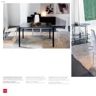 144 Tao




   Tavolo allungabile_Art. 8055 02 V2 L02                 Extendible table_Art. 8055 02 V2 L02                Ausziehbarer Tisch_Art. 8055 02 V2 L02
   Basi in alluminio verniciato nero opaco; binario in    Matt black lacquered aluminium bases; anodized      Unterteile aus Aluminium, matt schwarz lackiert;
   alluminio anodizzato; piano in vetro temperato         aluminium guide bar; black painted tempered glass   Schiene aus eloxiertem Aluminium; Platte aus
   verniciato nero; allunga in legno laccato nero opaco   top; matt black lacquered wooden extension          gehärtetem Glas, schwarz lackiert; Verlängerung aus
                                                                                                              Holz, matt schwarz lackiert
   Sedia Rejas_Art. 7252 K01                              Rejas chair_Art. 7252 K01
   Struttura in metallo rivestita in cuoio bianco         Metal structure, covered with white thick leather   Rejas Stuhl_Art. 7252 K01
                                                                                                              Rahmen aus Metall, mit weißem Dickleder bezogen
 