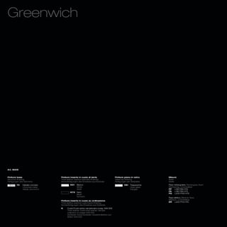 Greenwich




Art. 8009



Finiture base                     Finiture inserto in cuoio di serie                       Finiture piano in vetro      Misure
Structure finishing               Thick leather insertion standard finishing               Glass top finishing          Sizes
Fertigungen des Rahmens           Serienfertigungen des Einsatzes aus Dickleder            Fertigungen der Glasplatte   Maße
        72    Metallo cromato              K01    Bianco                                            V81   Trasparente   Fisso rettangolare_Rectangular, fixed
              Chromed metal                       White                                                   Clear glass   Rechteckig, unverstellbar
              Metall, verchromt                   Weiß                                                    Klarglas      FP     L160 P90 H75
                                                                                                                        FA     L180 P90 H75
                                           K73 Nero
                                                                                                                        FG     L200 P100 H75
                                               Black
                                               Schwarz
                                                                                                                        Fisso ellittico_Elliptical, fixed
                                                                                                                        Elliptisch, unverstellbar
                                  Finiture inserto in cuoio su ordinazione
                                                                                                                        ER      L220 P110 H75
                                  Thick leather insertion customized finishing
                                  Sonderfertigungen des Einsatzes aus Dickleder
                                  K     Cuoio/Cuoio extra: campionario a pag. 306/309
                                        Thick leather/ Extra thick leather: sample
                                        collection on pages 306/309
                                        Dickleder/ Extra Dickleder: Musterkollektion auf
                                        Seiten 306/309
 