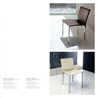 Sedia_Art. 7271 K91                         Sedia_Art. 7271 K102
Struttura in metallo cromato rivestita in   Struttura in metallo cromato rivestita
cuoio testa di moro                         in cuoio beige

Chair_Art. 7271 K91                         Chair_Art. 7271 K102
Chromed metal structure, covered            Chromed metal structure, covered
with dark brown thick leather               with beige thick leather

Stuhl_Art. 7271 K91                         Stuhl_Art. 7271 K102
Rahmen aus verchromtem Metall, mit          Rahmen aus verchromtem Metall,
dunkelbraunem Dickleder bezogen             mit beigem Dickleder bezogen
 