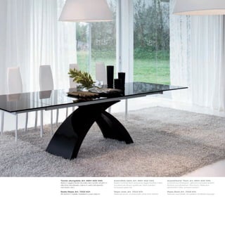 Tavolo allungabile_Art. 6951 502 V2G                  Extendible table_Art. 6951 502 V2G                    Ausziehbarer Tisch_Art. 6951 502 V2G
Base in agglomerato laccata nero lucido; binario in   Base in shining black lacquered agglomerated chips;   Unterteil aus Pressspan, glänzend schwarz lackiert;
alluminio anodizzato; piano in vetro temperato        anodized aluminium guide bar; black painted           Schiene aus eloxiertem Aluminium; Platte aus
verniciato nero                                       tempered glass top                                    gehärtetem Glas, schwarz lackiert

Sedia Rejas_Art. 7252 K01                             Rejas chair_Art. 7252 K01                             Rejas Stuhl_Art. 7252 K01
Struttura in metallo rivestita in cuoio bianco        Metal structure, covered with white thick leather     Rahmen aus Metall, mit weißem Dickleder bezogen
 