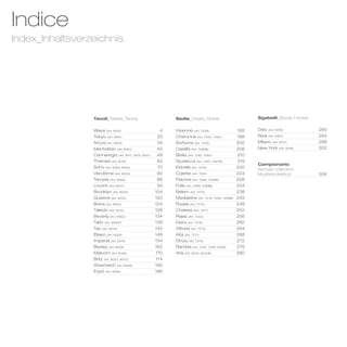 Indice
Index_Inhaltsverzeichnis




                 Tavoli_Tables_Tische                       Sedie_Chairs_Stühle                        Sgabelli_Stools_Hocker


                 Wave (Art. 8014)                       4   Vivienne (Art. 7258)                 192   Oslo (Art. 6319)         290
                 Tokyo (Art. 6951)                     20   Charonne (Art. 7264, 7265)           198   Real (Art. 6307)         294
                 Arcos (Art. 8050)                     34   Sorbona (Art. 7295)                  202   Milano (Art. 6317)       298
                 Manhattan (Art. 8051)                 40   Castilla (Art. 7269B)                206   New York (Art. 6316)     302
                 Cannaregio (Art. 8017, 8019, 8021)    48   Stella (Art. 7262, 7263)             210
                 Thames (Art. 8016)                    62   Giudecca (Art. 7267, 7267B)          216
                                                                                                       Campionario
                 Soho (Art. 8052, 8053)                70   Estrella (Art. 7279)                 220   Sample collection
                 Vendôme (Art. 8005)                   80   Colette (Art. 7281)                  224   Musterkollektion         306
                 Temple (Art. 8003)                    88   Paloma (Art. 7283, 7283B)            228
                 Louvre (Art. 8007)                    94   Folie (Art. 7289, 7289B)             234
                 Brooklyn (Art. 8000)                 104   Belem (Art. 7272)                    238
                 Queens (Art. 8054)                   120   Madeleine (Art. 7276, 7268, 7268B)   242
                 Brera (Art. 8004)                    124   Rosas (Art. 7274)                    248
                 Taliedo (Art. 8015)                  128   Chelsea (Art. 7277)                  252
                 Beverly (Art. 6955)                  134   Rejas (Art. 7252)                    256
                 Taitò (Art. 8060P)                   138   Deira (Art. 7278)                    260
                 Tao (Art. 8055)                      142   Vittoria (Art. 7273)                 264
                 Eliseo (Art. 8028)                   148   Kita (Art. 7271)                     268
                 Imperial (Art. 8010)                 154   Ginza (Art. 7275)                    272
                 Bexley (Art. 8029)                   162   Rambla (Art. 7230, 7239, 6306)       276
                 Malcom (Art. 8008)                   170   Aria (Art. 8040, 8040S)              280
                 Britz (Art. 8022, 8023)              174
                 Greenwich (Art. 8009)                180
                 Expò (Art. 8056)                     186
 