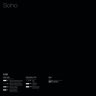 Soho




Art. 8052
Art. 8053

Finiture base                                     Finiture piano in vetro            Misure
Structure finishing                               Glass top finishing                Sizes
Fertigungen des Rahmens                           Fertigungen der Glasplatte         Maße
        01    Alluminio verniciato bianco opaco            V2    Nero                Allungabile_Extendible_ Ausziehbar
              Matt white lacquered aluminium                     Black               8052 L160/210P90H75
              Aluminium, matt weiß lackiert                      Schwarz             8053 L180/280P90H75
        02    Alluminio verniciato nero opaco              V81   Trasparente
              Matt black lacquered aluminium                     Clear glass
              Aluminium, matt schwarz lackiert                   Klarglas
        32    Alluminio anodizzato                         V101 Extra white bianco
              Anodized aluminium                                Extra white white
              Eloxiertes-Aluminium                              Weiß extra white
        71    Alluminio brillantato
              Polished aluminium
              Glänzendes Aluminium
 