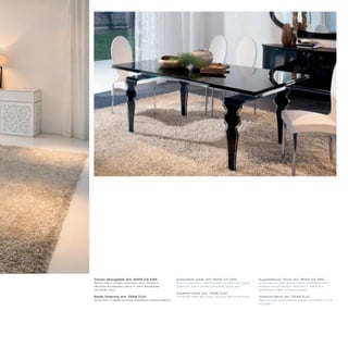 Tavolo allungabile_Art. 8005 C2 V2G                        Extendible table_Art. 8005 C2 V2G                    Ausziehbarer Tisch_Art. 8005 C2 V2G
Basi in vetro curvato verniciato nero; binario in          Black painted bent glass bases; anodized aluminium   Unterteile aus gebogenem Glas, schwarz lackiert;
alluminio anodizzato; piano in vetro temperato             guide bar; black painted tempered glass top          Schiene aus eloxiertem Aluminium; Platte aus
verniciato nero                                                                                                 gehärtetem Glas, schwarz lackiert
                                                           Vivienne chair_Art. 7258 TL01
Sedia Vivienne_Art. 7258 TL01                              Chromed metal structure, covered with white fabric   Vivienne Stuhl_Art. 7258 TL01
Struttura in metallo cromato rivestita in tessuto bianco                                                        Rahmen aus verchromtem Metall, mit weißem Stoff
                                                                                                                bezogen
 