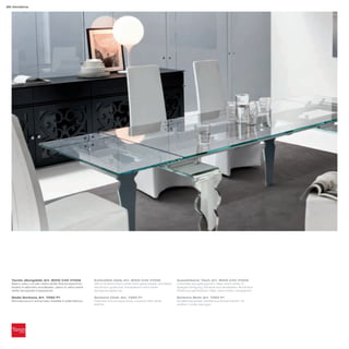 86 Vendôme




  Tavolo allungabile_Art. 8005 C45 V100A                  Extendible table_Art. 8005 C45 V100A                     Ausziehbarer Tisch_Art. 8005 C45 V100A
  Basi in vetro curvato extra white finitura specchio;    Mirror-finished extra white bent glass bases; anodized   Unterteile aus gebogenem Glas, extra white, in
  binario in alluminio anodizzato; piano in vetro extra   aluminium guide bar; transparent extra white             Spiegel-Fertigung; Schiene aus eloxiertem Aluminium;
  white temperato trasparente                             tempered glass top                                       Platte aus gehärtetem Glas, extra white, transparent

  Sedia Sorbona_Art. 7295 P1                              Sorbona Chair_Art. 7295 P1                               Sorbona Stuhl_Art. 7295 P1
  Monoscocca in schiumato rivestita in pelle bianca       Foamed monocoque body, covered with white                Schalenbauweise-Gestell aus Schaumstoff, mit
                                                          leather                                                  weißem Leder bezogen
 