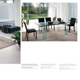 Tavolo allungabile_Art. 8003 C81 V81G                     Extendible table_Art. 8003 C81 V81G                 Ausziehbarer Tisch_Art. 8003 C81 V81G
Basi in vetro curvato trasparente; binario in alluminio   Transparent bent glass bases; anodized aluminium    Unterteile aus gebogenem Glas, transparent; Schiene
anodizzato; piano in vetro temperato trasparente          guide bar; transparent tempered glass top           aus eloxiertem Aluminium; Platte aus gehärtetem
                                                                                                              Glas, transparent
Sedia Colette_Art. 7281 P2                                Colette chair_Art. 7281 P2
Struttura in metallo rivestita in pelle nera capitonné    Metal structure, covered with button-tufted black   Colette Stuhl_Art. 7281 P2
                                                          leather                                             Rahmen aus Metall, mit schwarzem Leder bezogen,
                                                                                                              kapitoniert
 