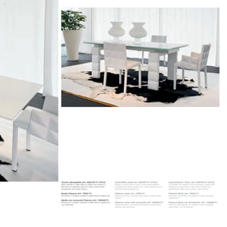 97




     Tavolo allungabile_Art. 8007N P1 V101A                     Extendible table_Art. 8007N P1 V101A                Ausziehbarer Tisch_Art. 8007N P1 V101A
     Basi rivestite in pelle bianca capitonné; binario in       Bases covered with button-tufted white leather;     Unterteile mit weißem Leder bezogen, kapitoniert;
     alluminio anodizzato; piano in vetro extra white           anodized aluminium guide bar; white painted extra   Schiene aus eloxiertem Aluminium; Platte aus
     temperato verniciato bianco                                white tempered glass top                            gehärtetem Glas, extra white, weiß lackiert

     Sedia Paloma_Art. 7283 P1                                  Paloma chair_Art. 7283 P1                           Paloma Stuhl_Art. 7283 P1
     Struttura in metallo rivestita in pelle bianca capitonné   Metal structure, covered with button-tufted white   Rahmen aus Metall, mit weißem Leder bezogen,
                                                                leather                                             kapitoniert
     Sedia con braccioli Paloma_Art. 7283B P1
     Struttura in metallo rivestita in pelle bianca capitonné   Paloma chair with armrests_Art. 7283B P1            Paloma Stuhl mit Armlehnen_Art. 7283B P1
     con braccioli                                              Metal structure, covered with button-tufted white   Rahmen aus Metall, mit weißem Leder bezogen,
                                                                leather, with armrests                              kapitoniert, mit Armlehnen
 