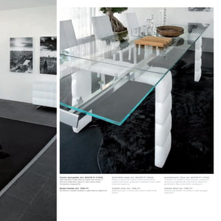 Tavolo allungabile_Art. 8007B P1 V100A                     Extendible table_Art. 8007B P1 V100A                    Ausziehbarer Tisch_Art. 8007B P1 V100A
Basi rivestite in pelle bianca capitonné; binario in       Bases covered with button-tufted white leather;         Unterteile mit weißem Leder bezogen, kapitoniert;
alluminio brillantato; piano in vetro extra white          polished aluminium guide bar; transparent extra white   Schiene aus glänzendem Aluminium; Platte aus
temperato trasparente                                      tempered glass top                                      gehärtetem Glas, extra white, transparent

Sedia Colette_Art. 7281 P1                                 Colette chair_Art. 7281 P1                              Colette Stuhl_Art. 7281 P1
Struttura in metallo rivestita in pelle bianca capitonné   Metal structure, covered with button-tufted white       Rahmen aus Metall, mit weißem Leder bezogen,
                                                           leather                                                 kapitoniert
 