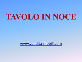 TAVOLO IN NOCE www.vendita-mobili.com 