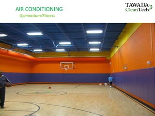 AIR CONDITIONING
Gymnasium/Fitness
 
