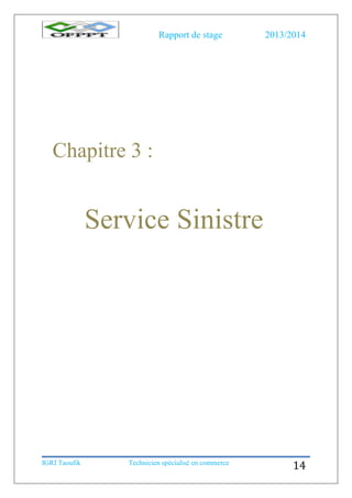 Rapport de stage 2013/2014
IGRI Taoufik Technicien spécialisé en commerce
14
Chapitre 3 :
Service Sinistre
 