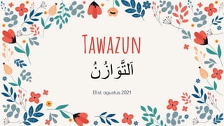 Tawazun
Elist, agustus 2021
 
