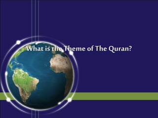What is the Theme of The Quran?
 