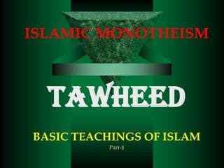 ISLAMIC MONOTHEISM TAWHEED BASIC TEACHINGS OF ISLAM Part-4 
