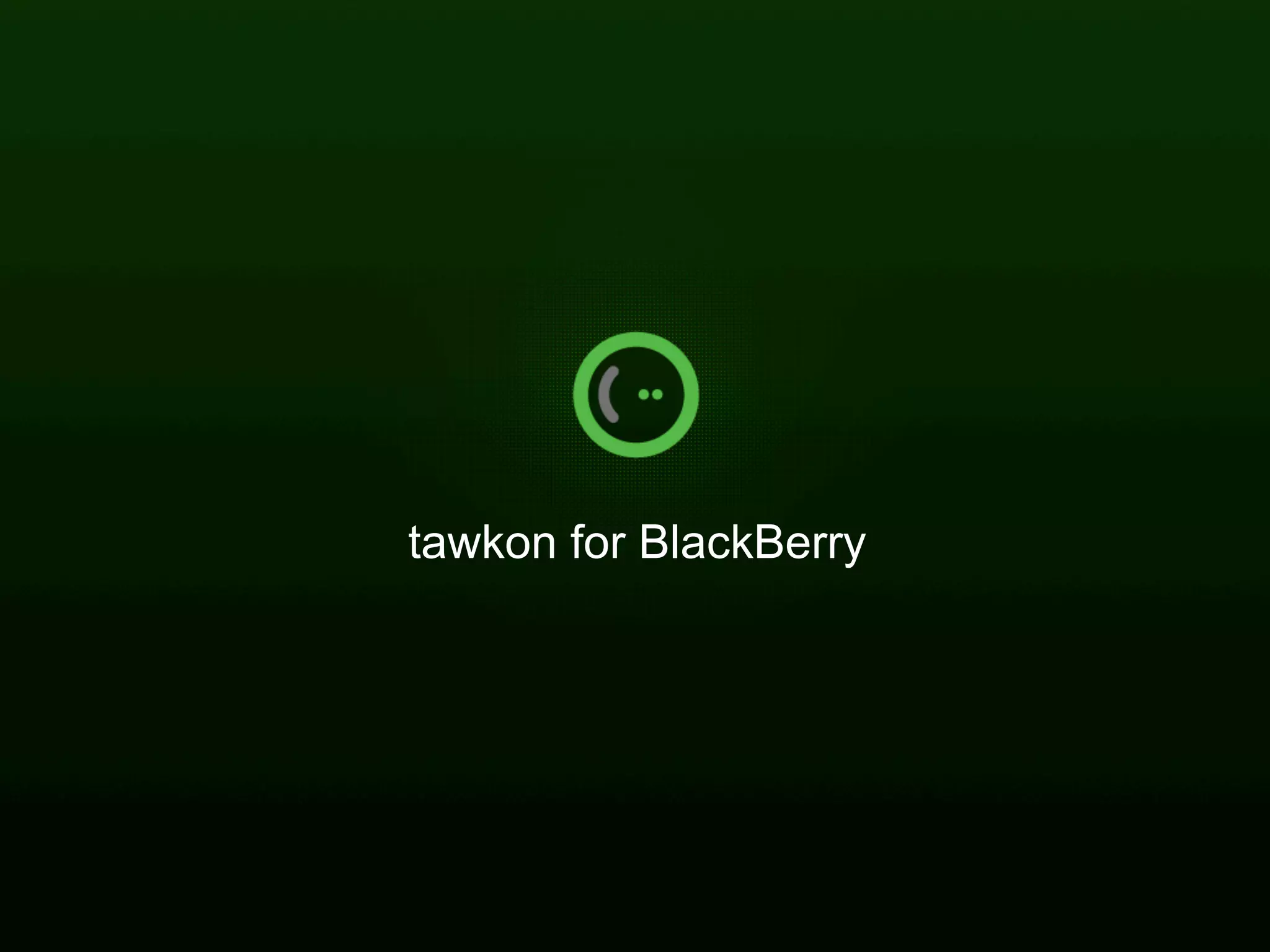 tawkon for BlackBerry




| Carmel Ventures 14.01.11                 30
 
