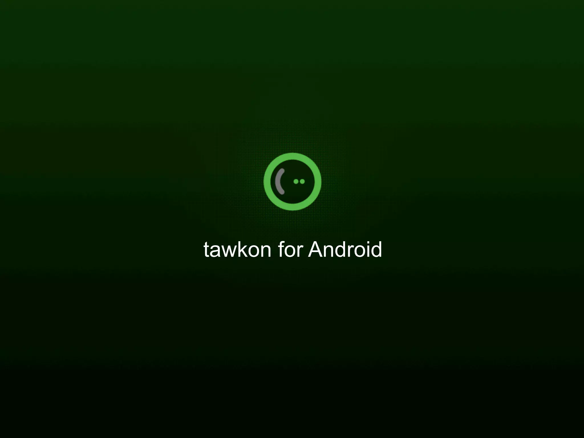 tawkon for Android




| Carmel Ventures 14.01.11                 32
 