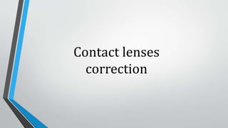 Contact lenses
correction
 