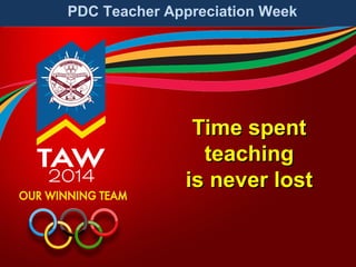 PDC Teacher Appreciation Week

Time spent
teaching
is never lost

 