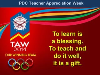 PDC Teacher Appreciation Week

To learn is
a blessing.
To teach and
do it well,
it is a gift.

 