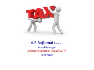 A.R.Rajkamal Bsc(cs)..,
Branch Manager
APOLLO COMPUTER EDUCATION LDT
Krishnagiri
 