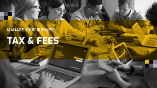 TAX & FEES
MANAGE YOUR BUSINESS
 