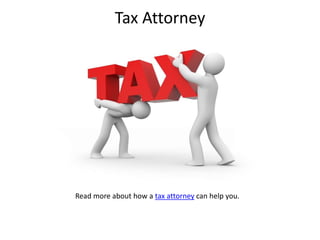 Tax Attorney Read more about how a tax attorney can help you. 