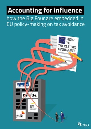 Accounting for influence
how the Big Four are embedded in
EU policy-making on tax avoidance
HOW
TO
TACKLE TAXAVOIDANCE
 