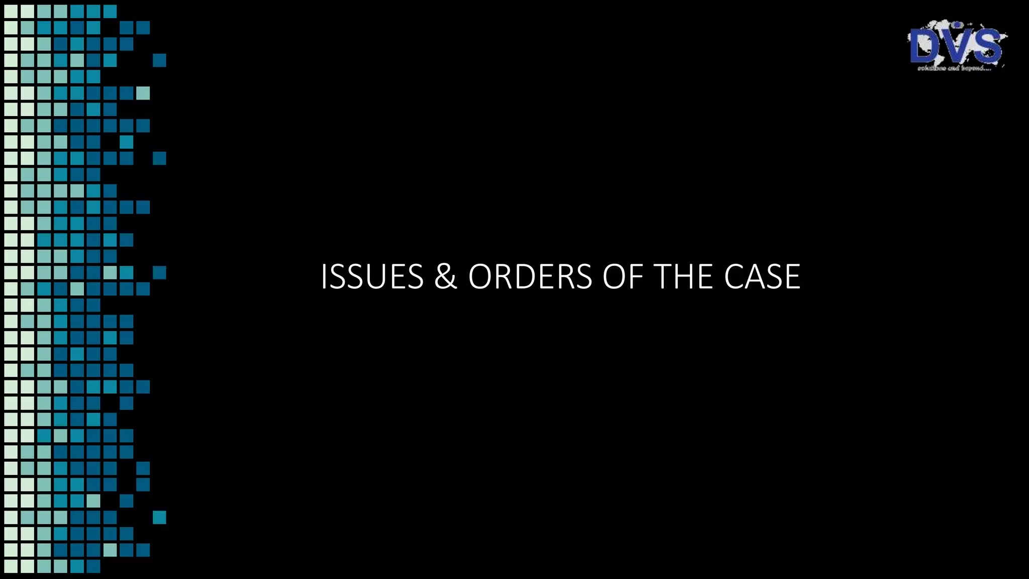 ISSUES & ORDERS OF THE CASE
 