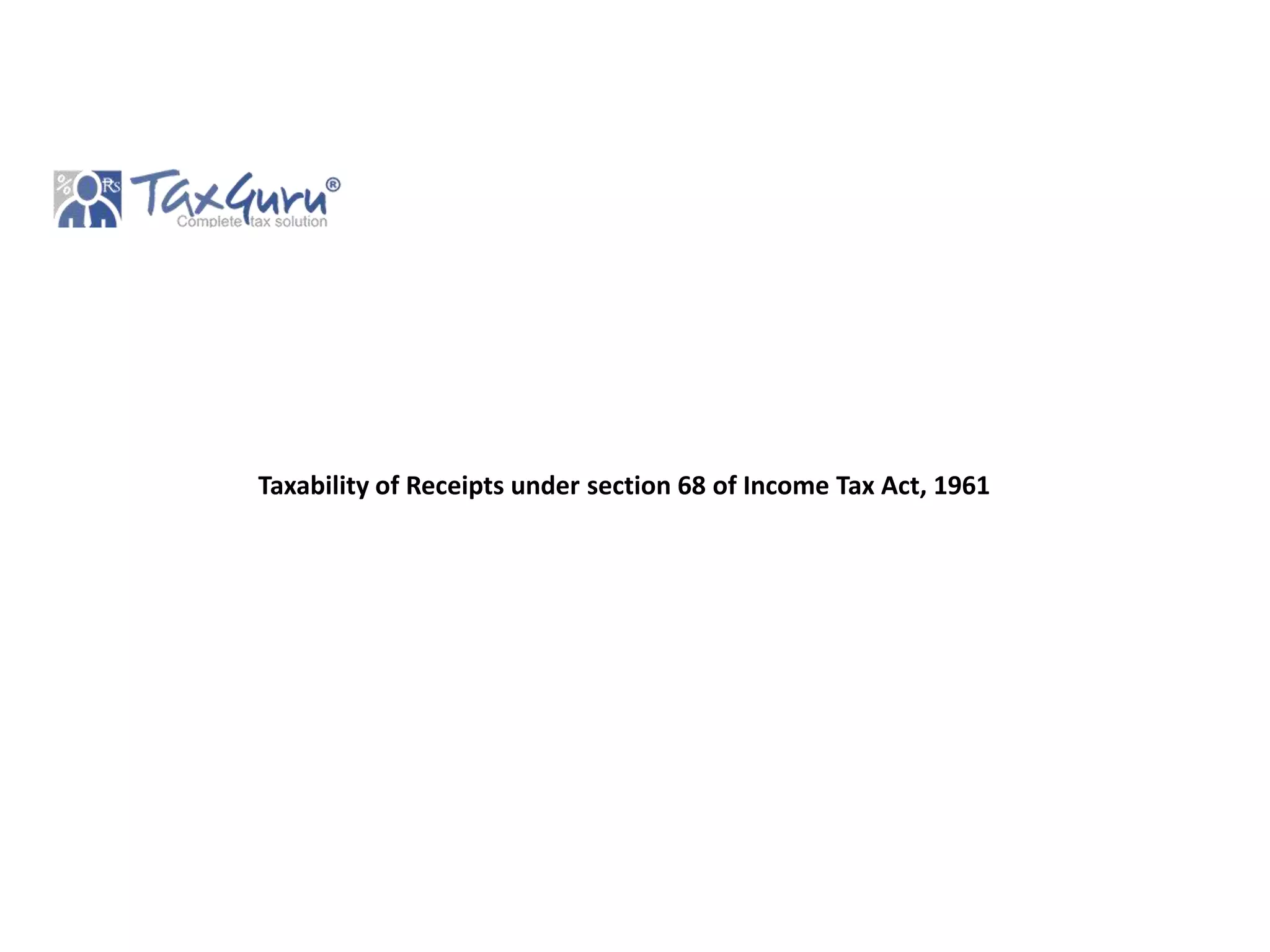 Taxability of Receipts under section 68 of Income Tax Act, 1961.pptx