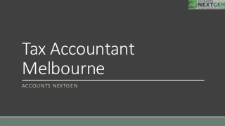 Tax Accountant
Melbourne
ACCOUNTS NEXTGEN
 