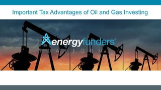 Important Tax Advantages of Oil and Gas Investing
P L A T F O R M
 