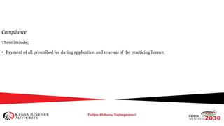 Compliance
These include;
• Payment of all prescribed fee during application and renewal of the practicing licence.
 