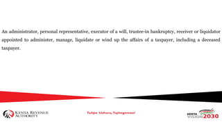 An administrator, personal representative, executor of a will, trustee-in bankruptcy, receiver or liquidator
appointed to administer, manage, liquidate or wind up the affairs of a taxpayer, including a deceased
taxpayer.
 