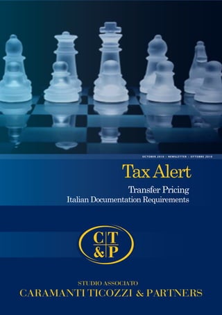 TaxAlert
Transfer Pricing
Italian Documentation Requirements
OCTOBER 2010 • NEWSLETTER • OTTOBRE 2010
STUDIO ASSOCIATO
CARAMANTI TICOZZI & PARTNERS
 