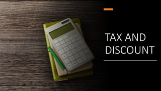 TAX AND
DISCOUNT
 